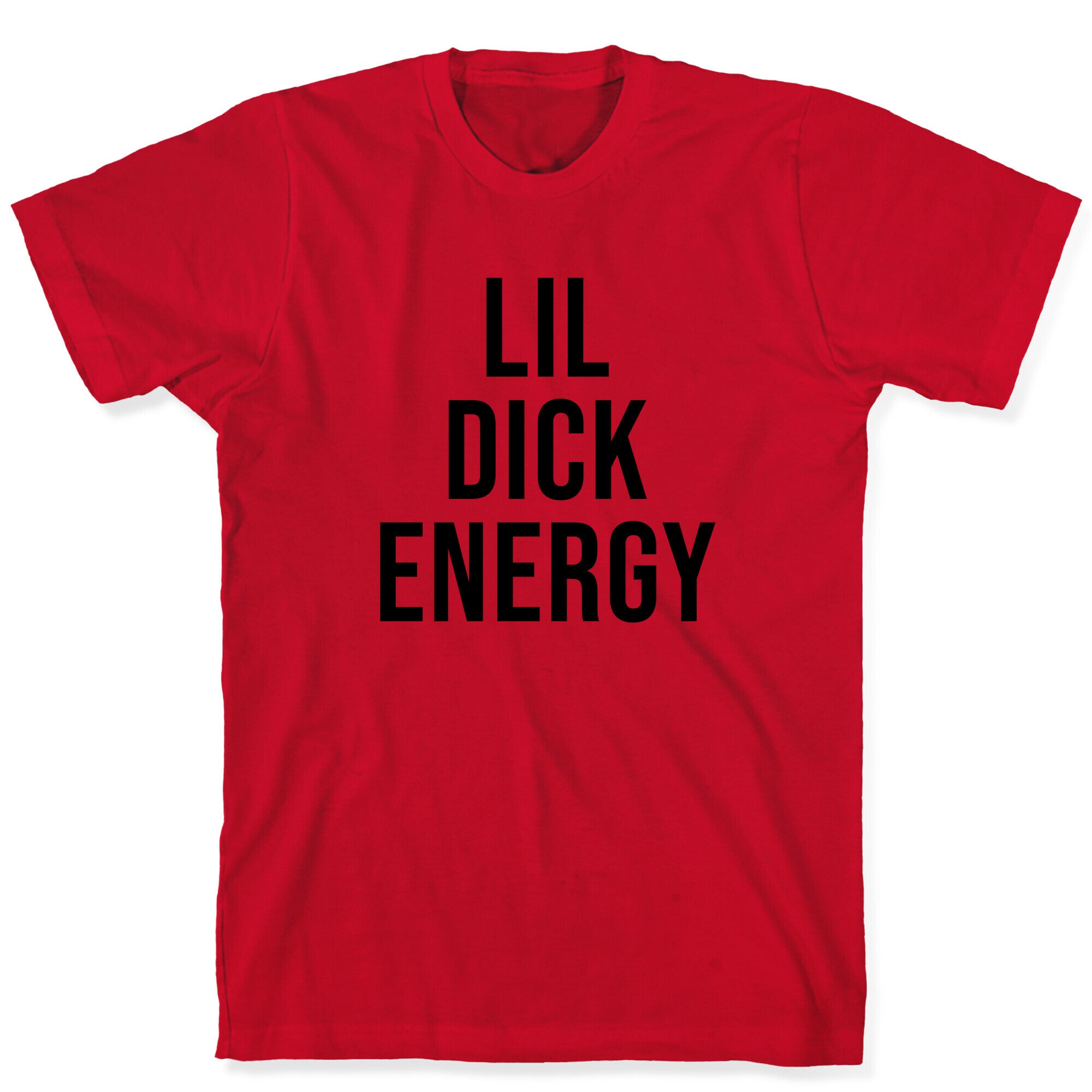 Lil Dick Energy T-Shirt